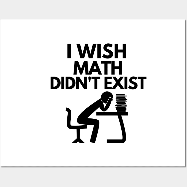 I wish math didn't exist Wall Art by mksjr